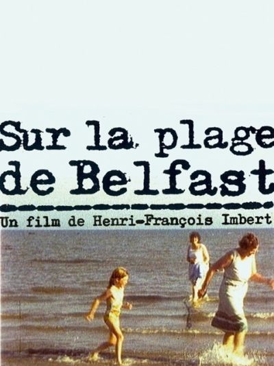 Sur la plage de Belfast (et autres courts métrages)