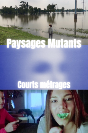 Affiche du film Paysages Mutants : Johana Beaussart, Elsa Brès, Anaïs Tohé-Commaret