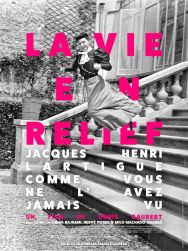 La Vie en relief - Jacques Henri Lartigue