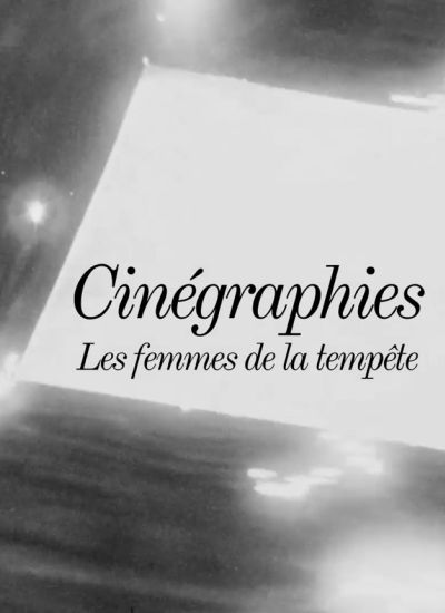 Cinégraphies, les femmes de la tempête