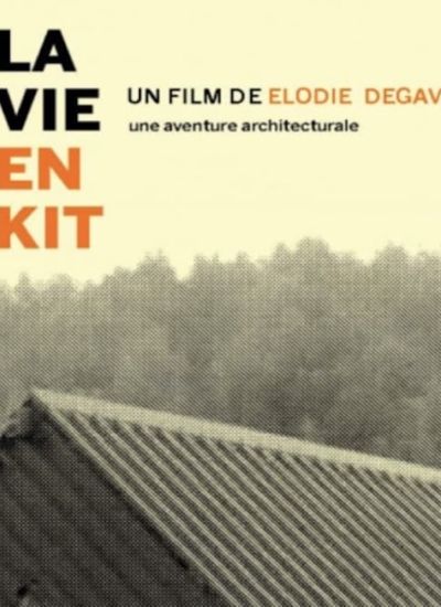 La Vie en kit Une aventure architecturale